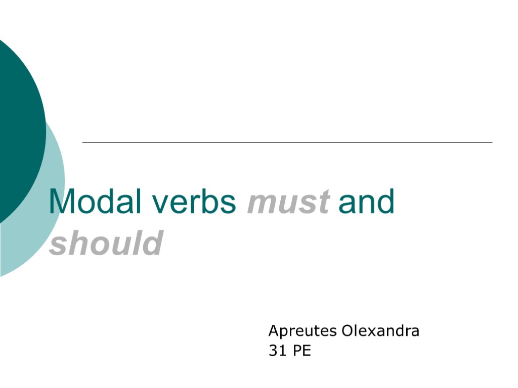 Modal verbs must and should Apreutes Olexandra 31 PE